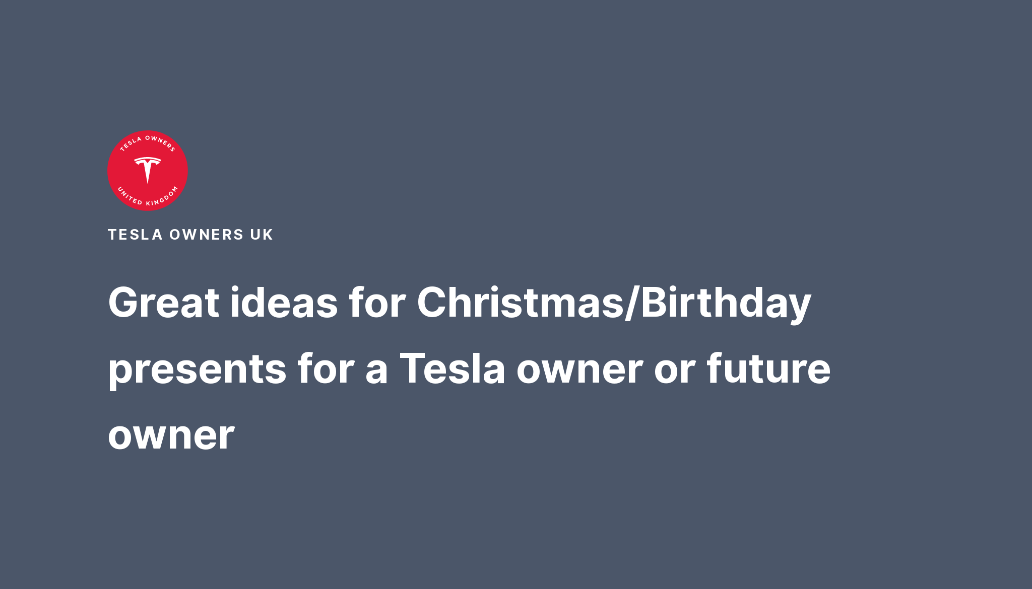 Great ideas for Christmas/Birthday presents for a Tesla owner or future